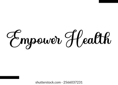 Empower health Health text typography  sayings