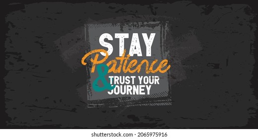 Empower quote. Inspirational quote. Motivational vector.   Stay patience and trust your journey.