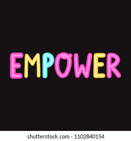 Empower. Vector lettering illustration with neon effect on black background.