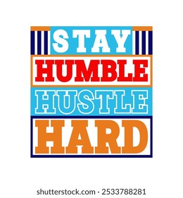 Empower Your Design with Stay Humble, Hustle Hard Vector Illustration