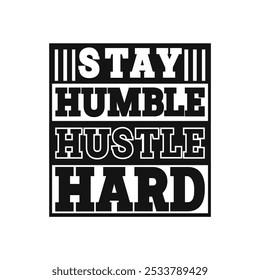 Empower Your Design with Stay Humble, Hustle Hard Vector Illustration