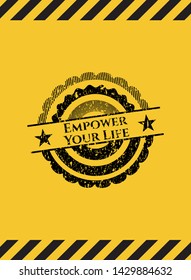 Empower Your Life grunge black emblem with yellow background, warning sign. Vector Illustration. Detailed.