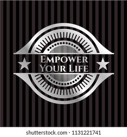 Empower Your Life silver emblem or badge