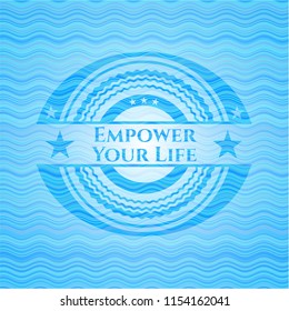 Empower Your Life water concept style badge.