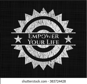 Empower Your Life written on a chalkboard
