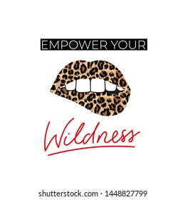 Empower your wildness lettering inspirational print with lips and leopard texture. Stay wild quote template. Vector illustration