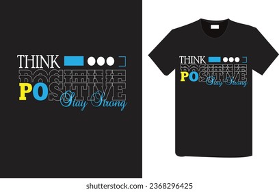 Empower yourself with our ‘Think Positive, Stay Strong’-Shirt Design, a bold and inspiring message to remind you to maintain a Positive mindset and inner strength in every situation.
