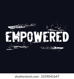 Empowered slogan typography. Vector illustration design for fashion graphics, t shirt prints, tees, posters, stickers, and other use.
