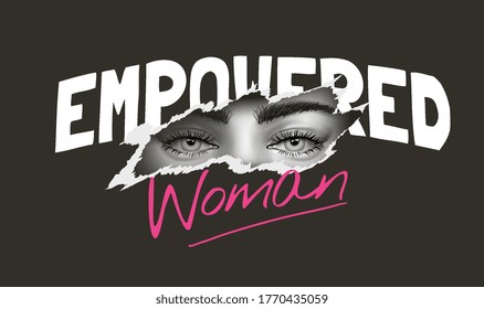 empowered woman slogan with b/w girl eyes ripped off illustration
