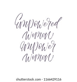 Empowered Women Empower Women inscription. Vector hand lettered phrase.