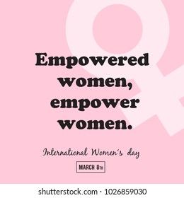 "Empowered women, empower women" Text, Female gender symbol, International Women´s day Text, March 8th, Banner