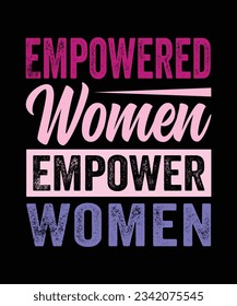 Empowered Women Empower Women T-Shirt Design