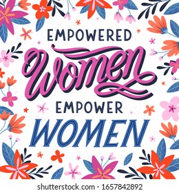 Empowered women empower women 
vector illustration,print for t shirts,posters,cards and banners with flowers and floral elements.Feminism quote and woman motivational slogan.Women's movement concept