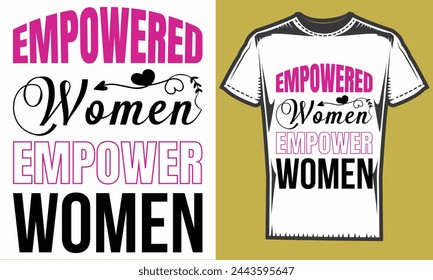 Empowered Women Empower Women.modern typography vector file,motivational t-shirt design Quote