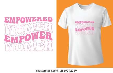 Empowered women empowered women t-shirt design, retro t-shirt design, typography t-shirt design.