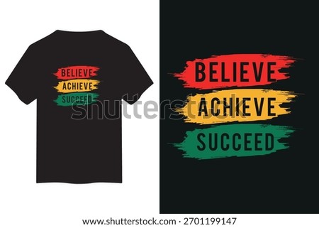 An empowering design showcasing 'Believe, Achieve, Succeed' with vibrant, textured brush strokes. Ideal for print on demand, casual wear, and positive messaging.