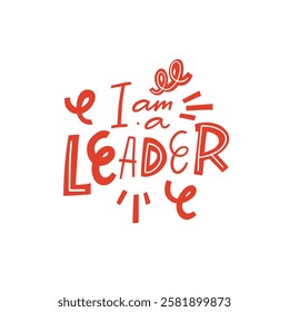 An empowering and motivating message stating I am a LEADER designed in bold and artistic typography style