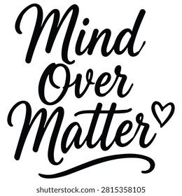 Empowering quote mind over matter in stylish script calligraphy. Focus on mental strength and willpower.