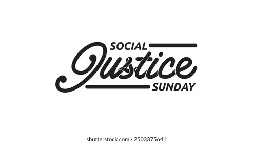 Empowering 'Social Justice Sunday' Calligraphy Vector: Handwritten Text Design Ideal for Advocacy Posters, Campaigns, and Educational Outreach—Combine Elegance with a Strong Message