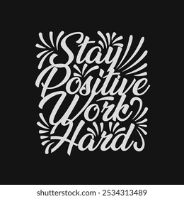 Empowering Vector Image Stay Positive Work Hard for Focused Motivation