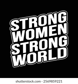 Empowering Women's T-Shirt Design -Strong Women Strong World T shirt Design