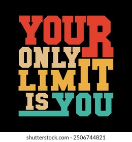 Empowering Your Only Limit Is You Typography Vector for Custom T-Shirt Graphics