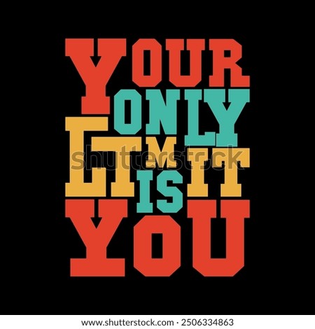 Empowering Your Only Limit Is You Typography Vector for Custom T-Shirt Graphics