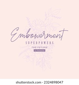 Empowerment super powers the future is female slogan typography for t-shirt prints, posters and other uses.