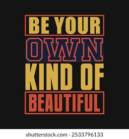 Empoderamento através da beleza: gráfico vetorial "Be Your Own Kind of Beautiful"