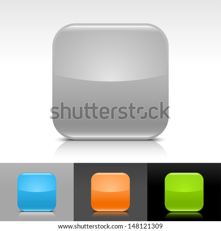Empty icon gray, blue, orange, green glossy rounded square web internet button with shadow, reflection on white, gray, black backgrounds. Vector illustration design element 8 eps
