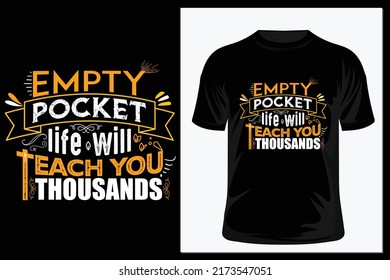 Empty pocket life will teach you thousands. Typography T-shirt, T-shirt Vector Template, Print Template, typography quotes, illustration,  vector T-shirt,