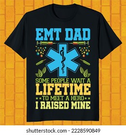 EMT Dad I Raised My Hero Gift From Son Or Daughter t shirt design