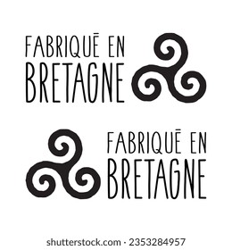 Fabriqué en Bretagne, made in Brittany in French