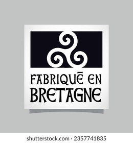 Fabriqué en Bretagne, made in Brittany in French