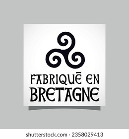 Fabriqué en Bretagne, made in Brittany in French