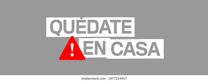 Quédate en casa, Stay home! in spanish language on Warning banner