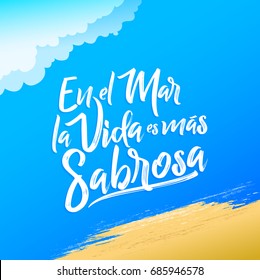 En el mar la vida es mas sabrosa - At sea life is more tasty spanish text, Traditional Latin phrase, vector lettering