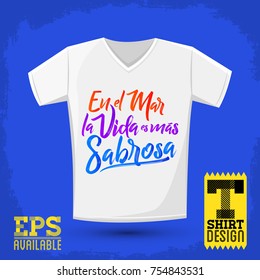 En el mar la vida es mas sabrosa - At sea life is more tasty spanish text, Traditional Latin phrase, t-shirt print design template, vector illustration