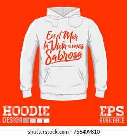 En el mar la vida es mas sabrosa - At sea life is more tasty spanish text, Traditional Latin phrase, Hoodie print design template, vector illustration