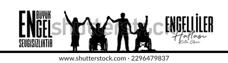 En büyük engel sevgisizliktir. engelliler haftası kutlu olsun
Translation: the biggest obstacle is lovelessness. Happy disability week