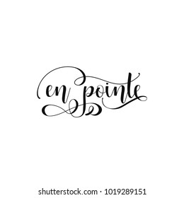 En Pointe. Lettering. Great for dance studio decor, merch, apparel design. quote to design greeting card, poster, banner, printable wall art, t-shirt and other, vector illustration.