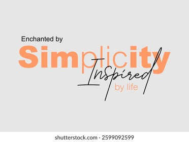 Enchanted simplicity inspired slogan typography for t-shirt prints, posters and other uses. 
