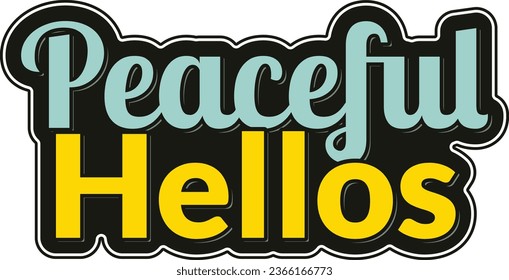 An enchanting vector lettering design promoting peaceful hellos and goodwill.