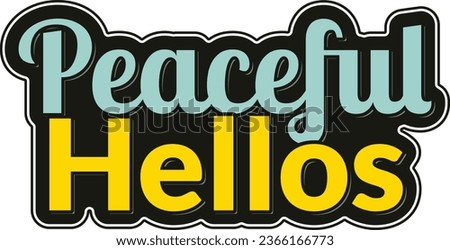 An enchanting vector lettering design promoting peaceful hellos and goodwill.