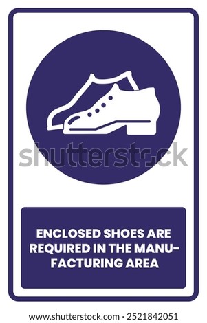 Enclosed Shoes Arerequired in the Manufacturing area Safety Sign