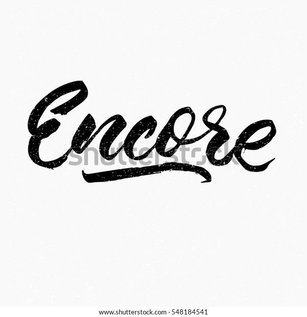 Encore. Ink hand lettering. Modern brush\
calligraphy. Handwritten phrase. Inspiration graphic design\
typography element. Cute simple vector\
sign.