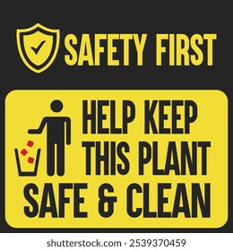 Encourage employees to maintain cleanliness and safety in the plant. This 'Safety First' sign promotes a proactive approach for a secure and hygienic workspace.