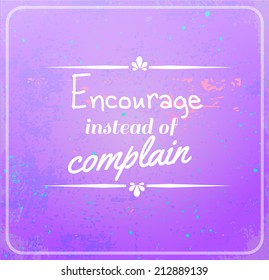 "Encourage instead of complain" grunge violet typography vector