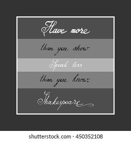 Encourage Phrase. Lettering. Shakespeare. Monochrome graphic. Handwritten letters on the grey background