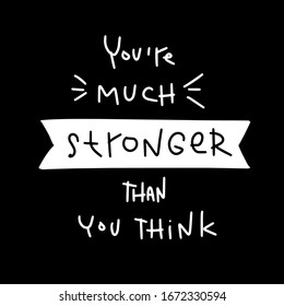 Encouragement quote vector design with you’re much stronger than you think simplified modern lettering, bannen and burst clipart on black background to print on card or wall art.